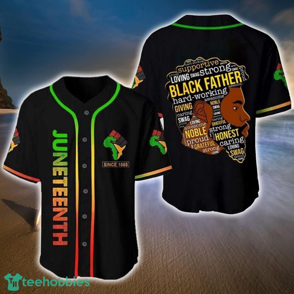 Father's Day Gift Juneteenth Since 1865 Black Father Baseball Jersey  3d All Over