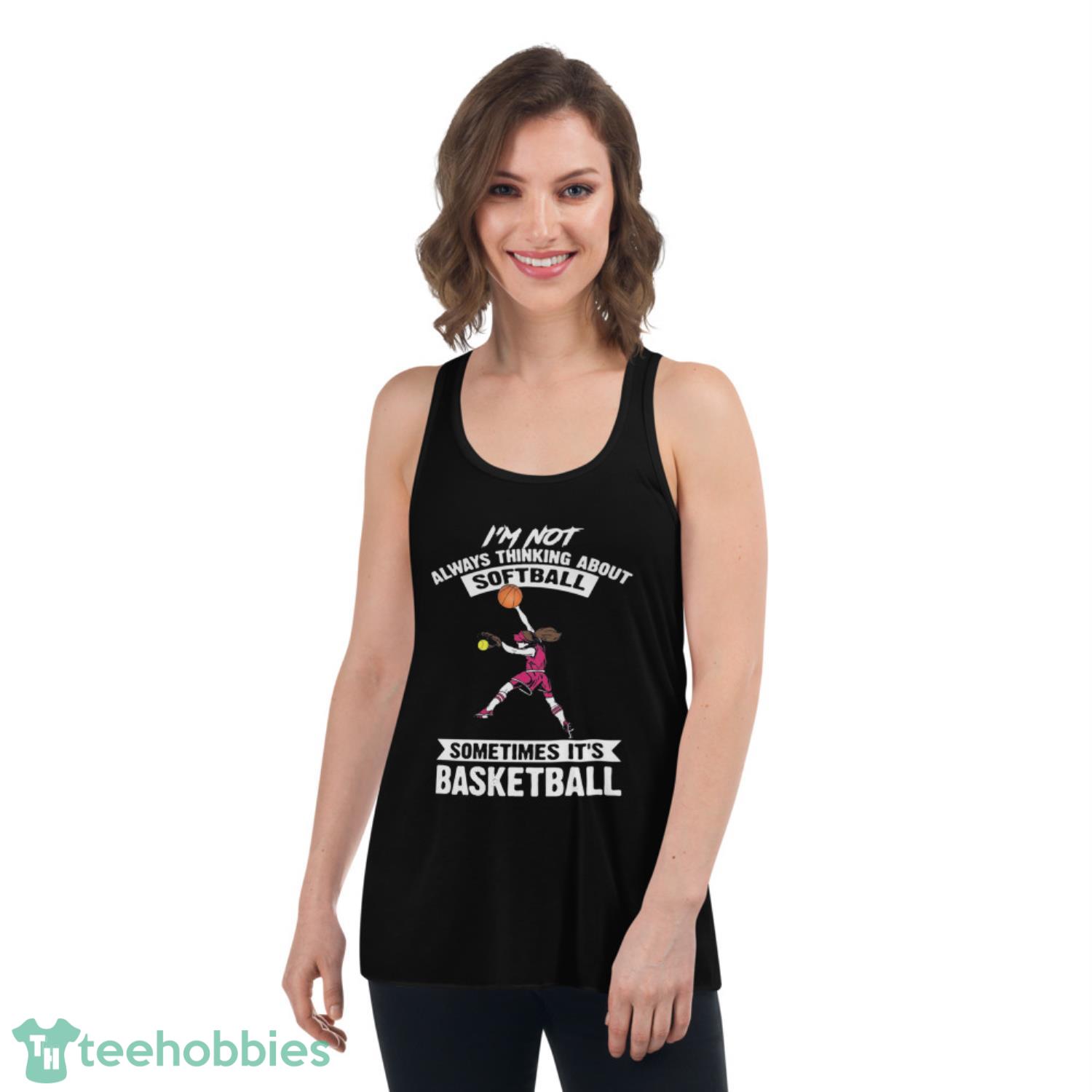 Girl I’m Not Always Thinking About Softball Sometimes It’s Basketball Shirt image girl im not always thinking about softball sometimes its basketball shirt 4px Girl I’m Not Always Thinking About Softball Sometimes It’s Basketball Shirt