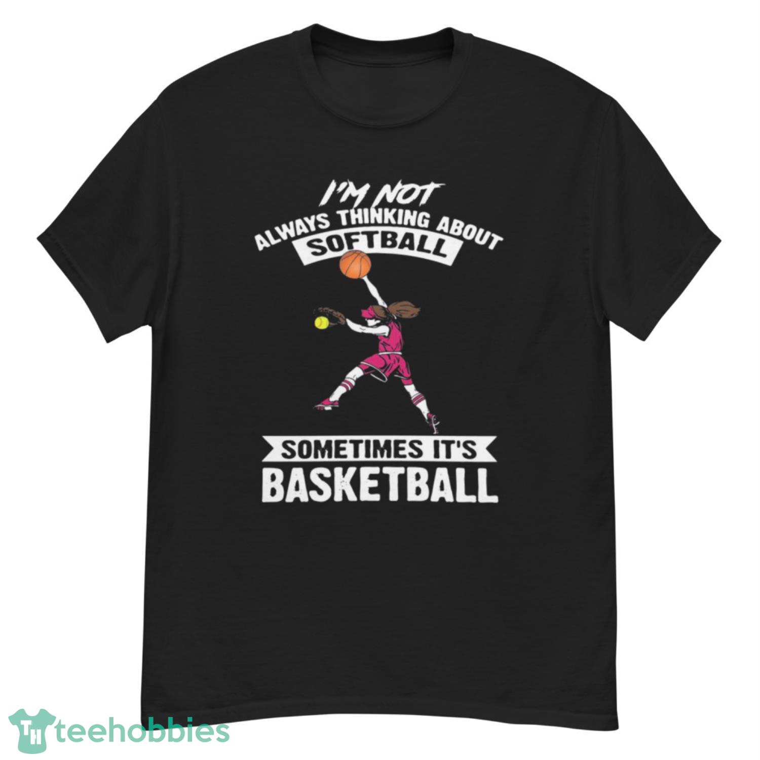 Girl I’m Not Always Thinking About Softball Sometimes It’s Basketball Shirt - G500 Men’s Classic T-Shirt Girl I’m Not Always Thinking About Softball Sometimes It’s Basketball Shirt - G500 Men’s Classic T-Shirt