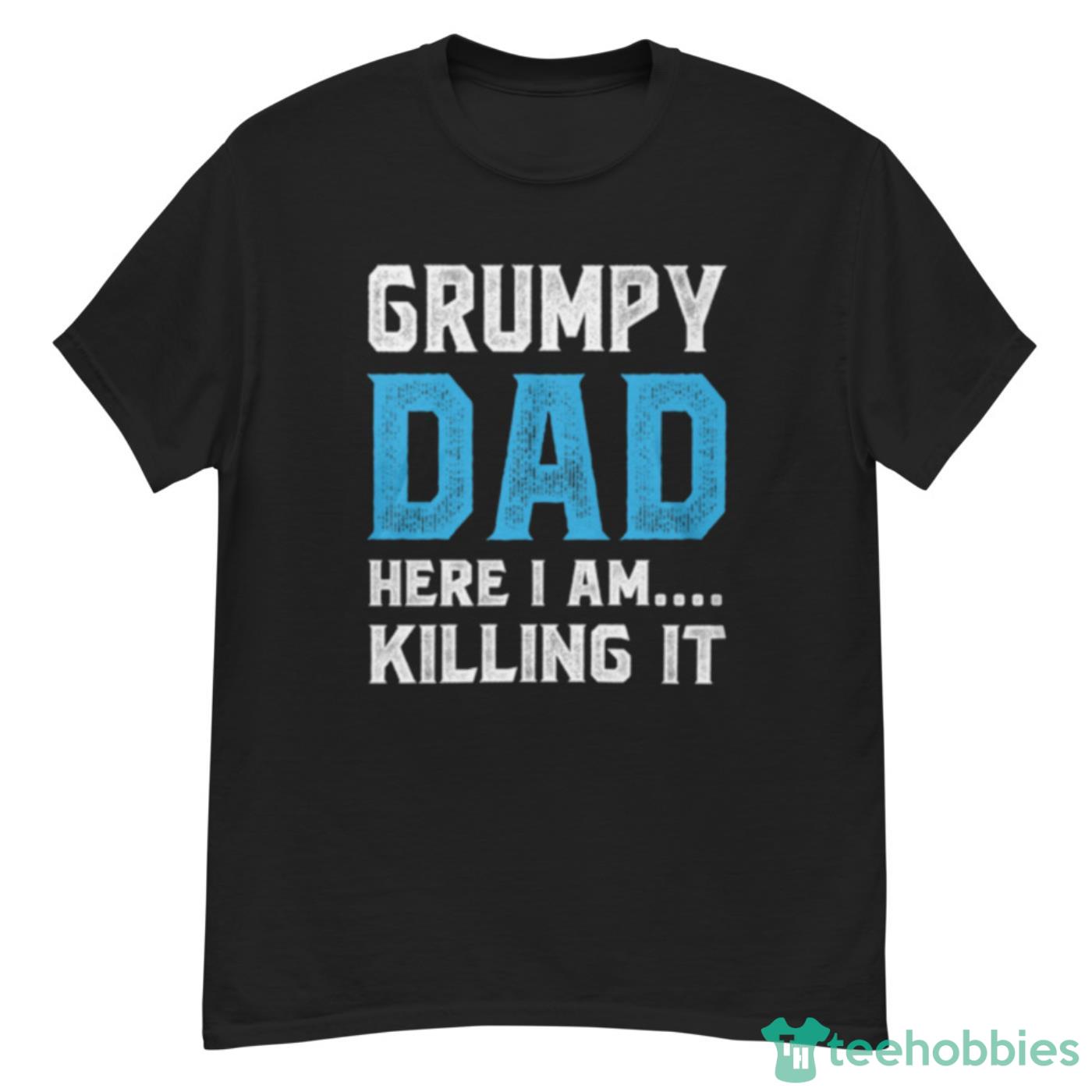 Grumpy Dad Father’s Day T Shirt - G500 Men’s Classic T-Shirt Grumpy Dad Father’s Day T Shirt - G500 Men’s Classic T-Shirt