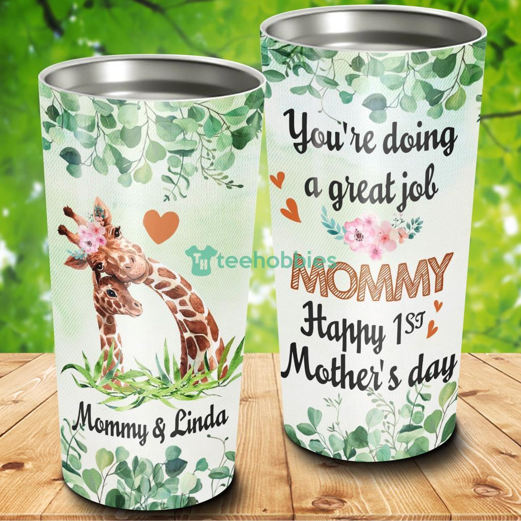 Happy 1st Mother's Day You Are Doing A Great Job Giraffe Tumbler