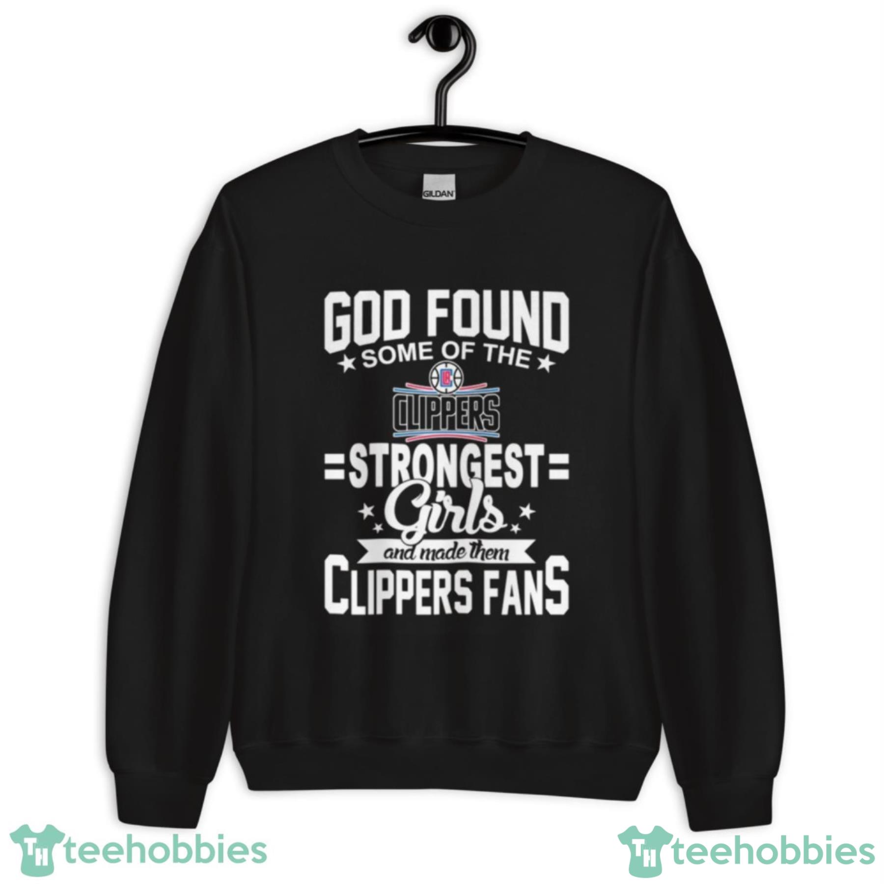 LA Clippers NBA Basketball God Found Some Of The Strongest Girls Adoring Fans T Shirt - Unisex Crewneck Sweatshirt LA Clippers NBA Basketball God Found Some Of The Strongest Girls Adoring Fans T Shirt - Unisex Crewneck Sweatshirt