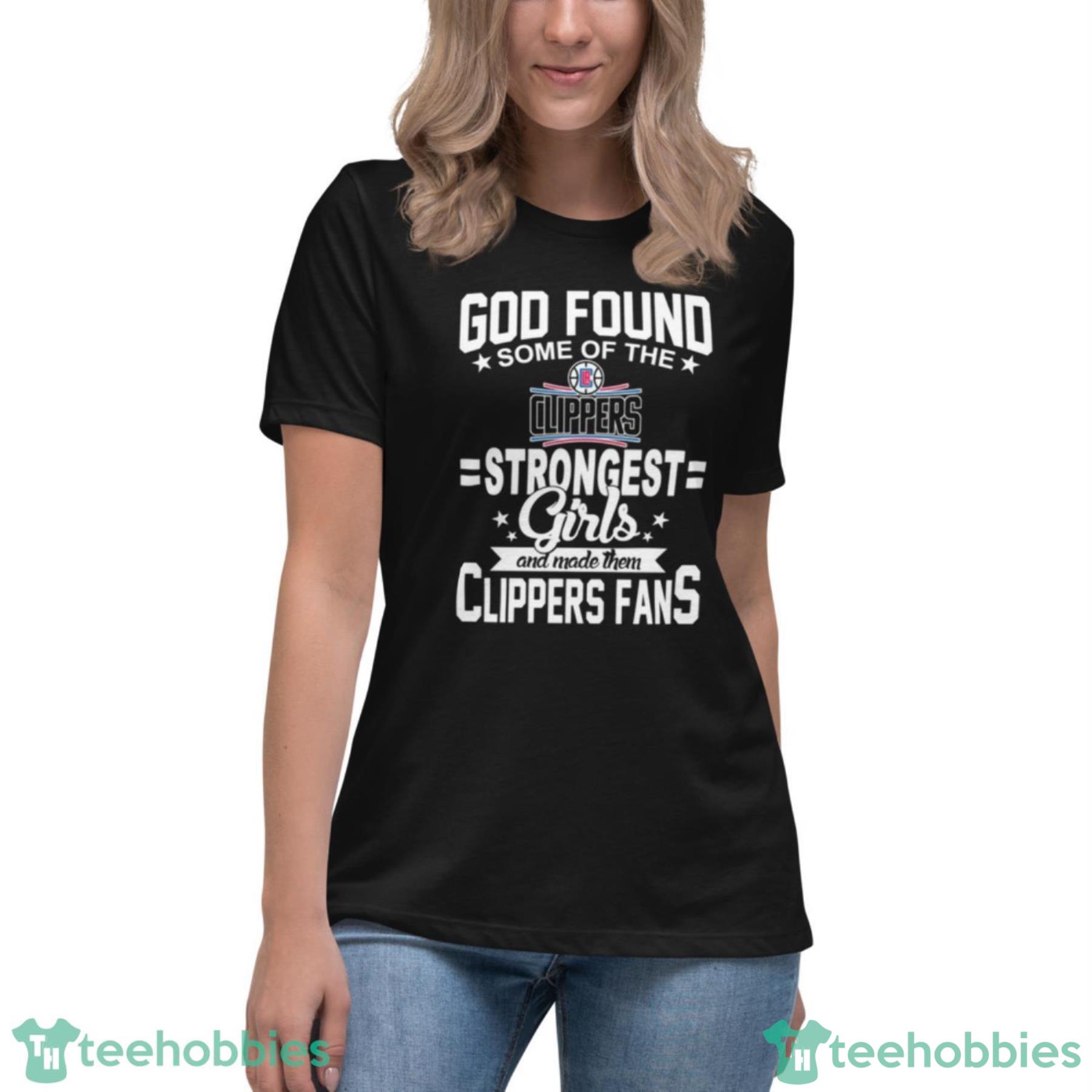 LA Clippers NBA Basketball God Found Some Of The Strongest Girls Adoring Fans T Shirt - Womens Relaxed Short Sleeve Jersey Tee LA Clippers NBA Basketball God Found Some Of The Strongest Girls Adoring Fans T Shirt - Womens Relaxed Short Sleeve Jersey Tee