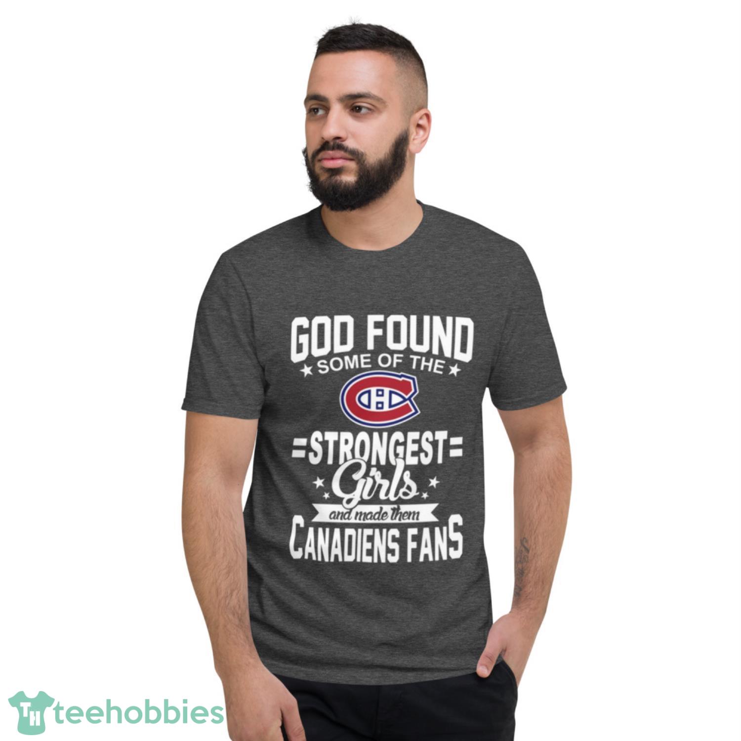 Montreal Canadiens NHL Football God Found Some Of The Strongest Girls Adoring Fans T Shirt - Short Sleeve T-Shirt-1 Montreal Canadiens NHL Football God Found Some Of The Strongest Girls Adoring Fans T Shirt - Short Sleeve T-Shirt-1