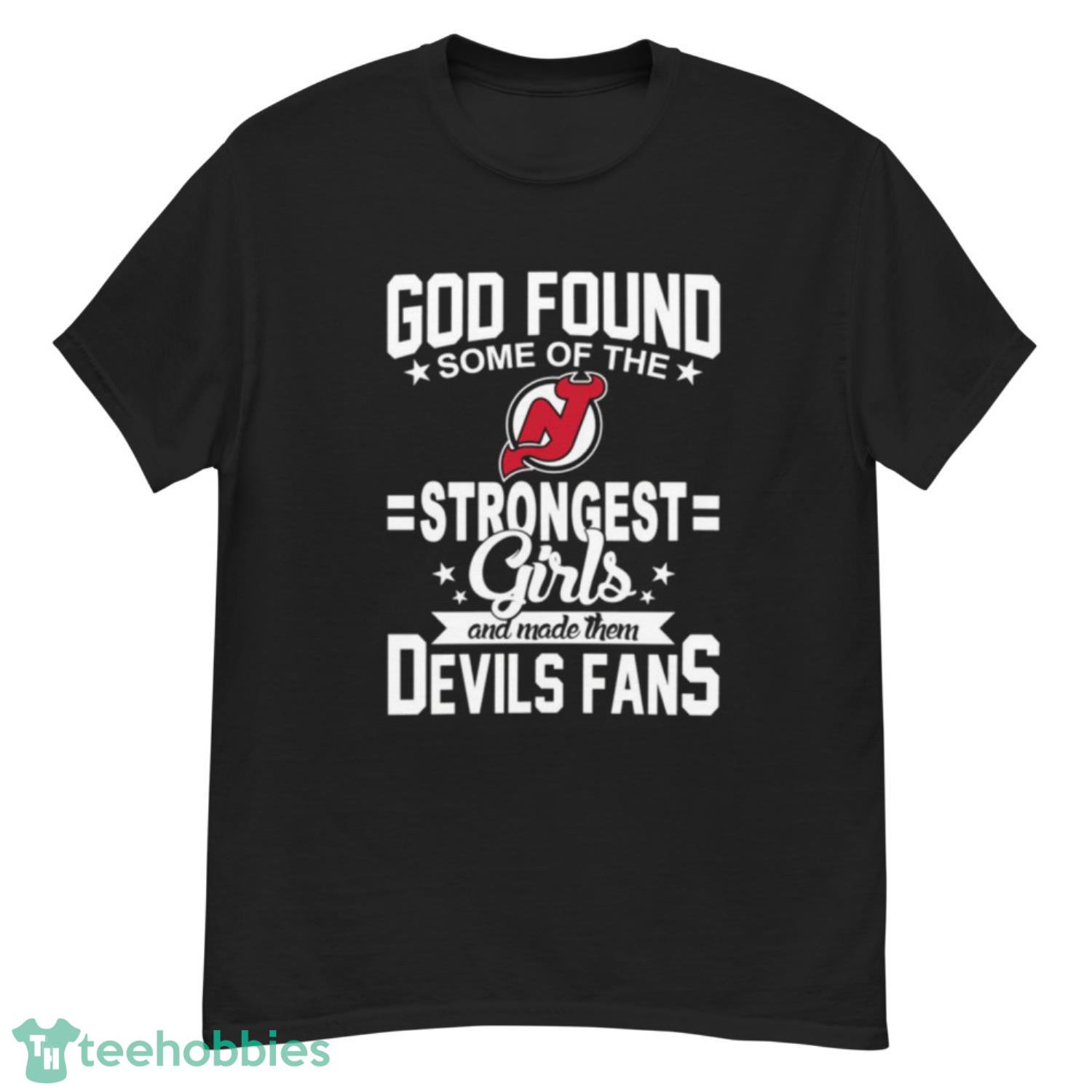 New Jersey Devils NHL Football God Found Some Of The Strongest Girls Adoring Fans T Shirt - G500 Men’s Classic T-Shirt