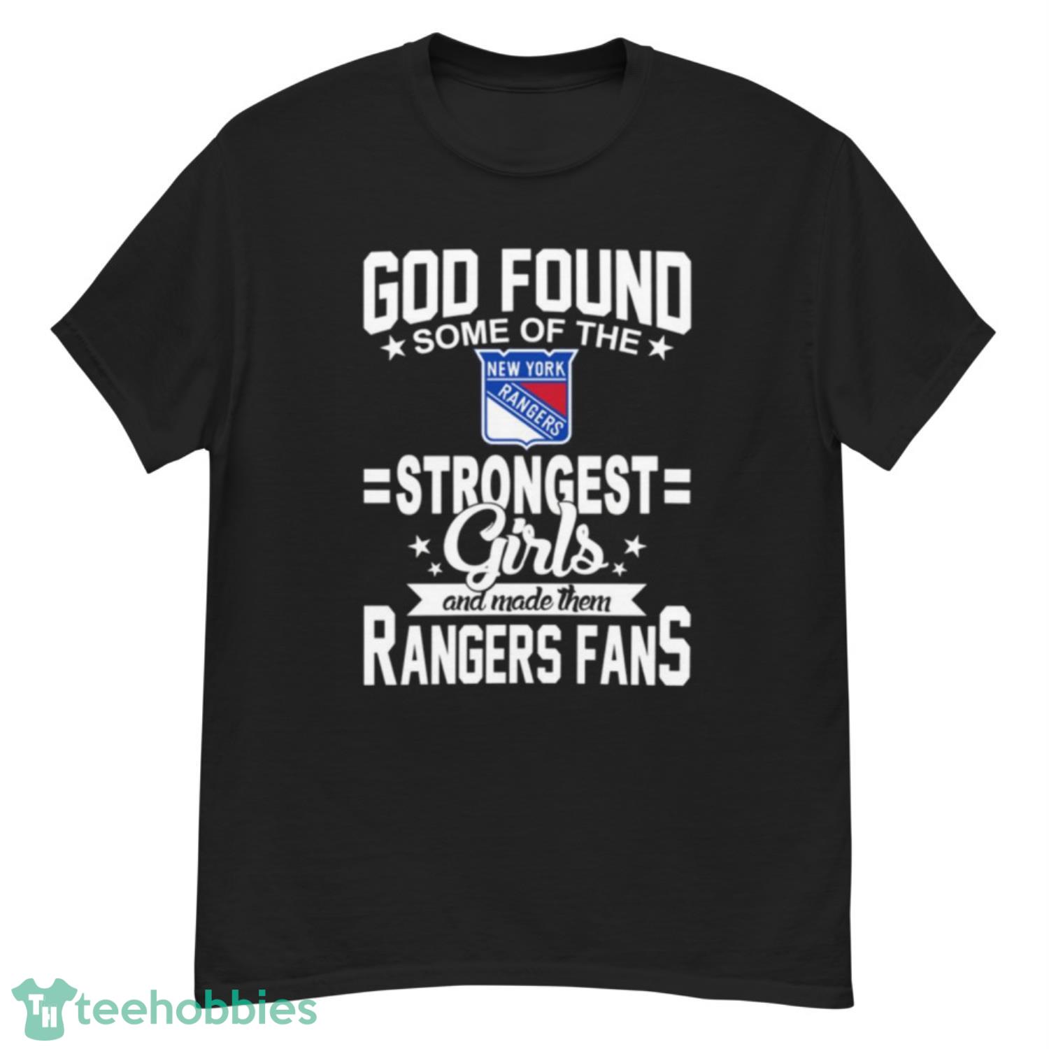 New York Rangers NHL Football God Found Some Of The Strongest Girls Adoring Fans T Shirt - G500 Men’s Classic T-Shirt