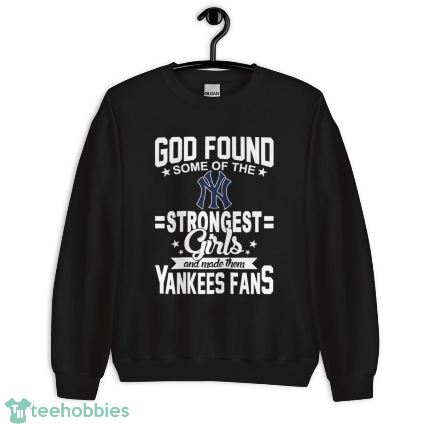 New York Yankees MLB Baseball God Found Some Of The Strongest Girls Adoring Fans T Shirt - Unisex Crewneck Sweatshirt New York Yankees MLB Baseball God Found Some Of The Strongest Girls Adoring Fans T Shirt - Unisex Crewneck Sweatshirt