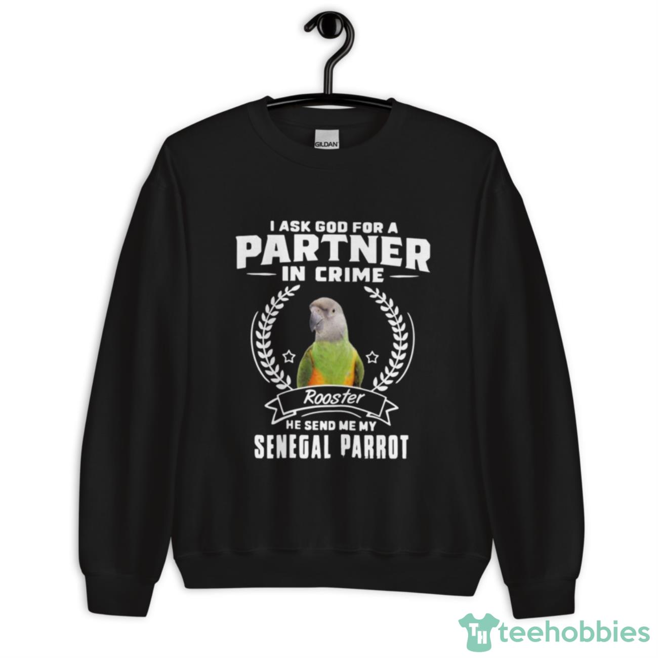 Parrot Partner In Crime Senegal Parrot Shirt - Unisex Crewneck Sweatshirt Parrot Partner In Crime Senegal Parrot Shirt - Unisex Crewneck Sweatshirt