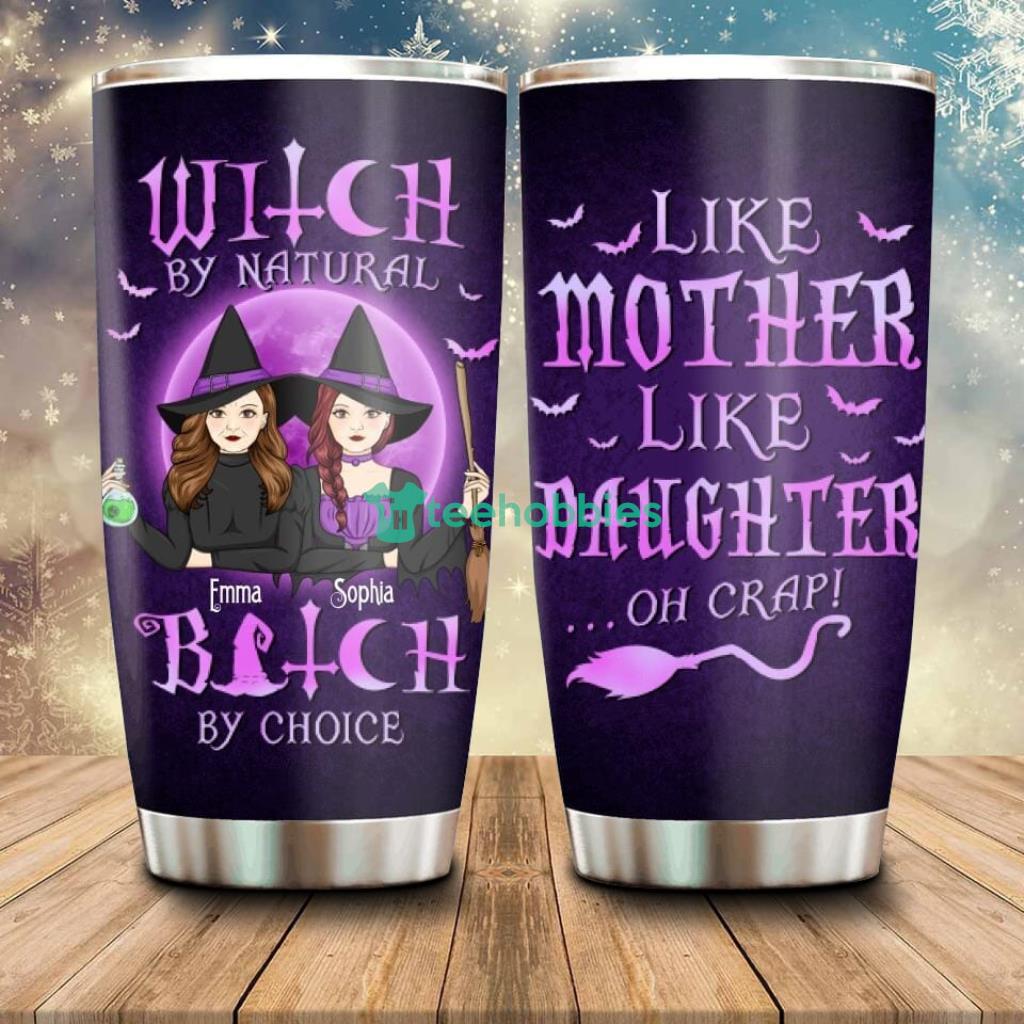 Personalized Mother & Daughter Witches Tumbler - Custom Personalized Mother & Daughter Witches Tumbler - Halloween Gift For Mother & Daughter - Witch By Natural Bitch By Choice_6050 Personalized Mother & Daughter Witches Tumbler - Custom Personalized Mother & Daughter Witches Tumbler - Halloween Gift For Mother & Daughter - Witch By Natural Bitch By Choice_6050