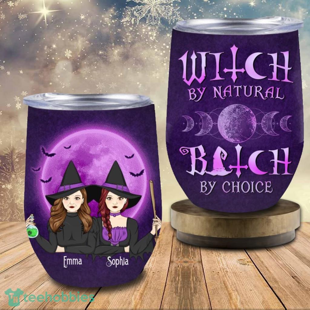 Personalized Mother & Daughter Witches Wine Tumbler - Custom Personalized Mother & Daughter Witches Wine Tumbler - Halloween Gift For Mother & Daughter - Witch By Natural Bitch By Choice_9699 Personalized Mother & Daughter Witches Wine Tumbler - Custom Personalized Mother & Daughter Witches Wine Tumbler - Halloween Gift For Mother & Daughter - Witch By Natural Bitch By Choice_9699