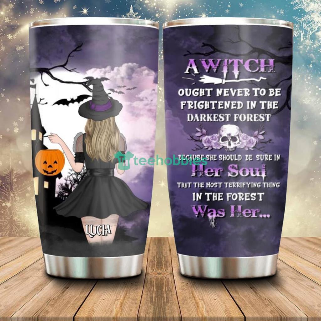Personalized Witch Tumbler A Witch Ought Never To Be Frightened In The Darkest Forest - Custom Personalized Witch Tumbler - Gift Idea For Halloween - A Witch Ought Never To Be Frightened In The Darkest Forest_4977 Personalized Witch Tumbler A Witch Ought Never To Be Frightened In The Darkest Forest - Custom Personalized Witch Tumbler - Gift Idea For Halloween - A Witch Ought Never To Be Frightened In The Darkest Forest_4977