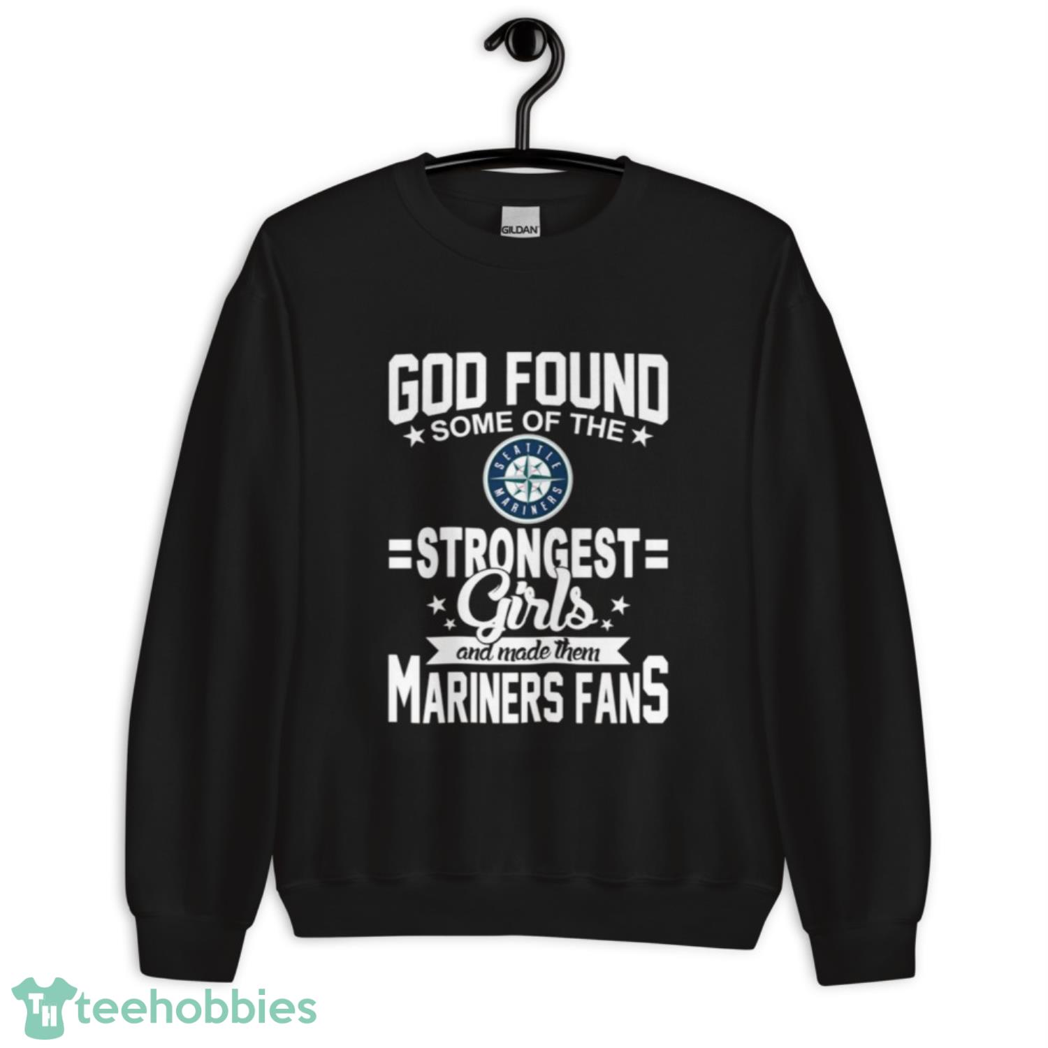 Seattle Mariners MLB Baseball God Found Some Of The Strongest Girls Adoring Fans T Shirt - Unisex Crewneck Sweatshirt Seattle Mariners MLB Baseball God Found Some Of The Strongest Girls Adoring Fans T Shirt - Unisex Crewneck Sweatshirt