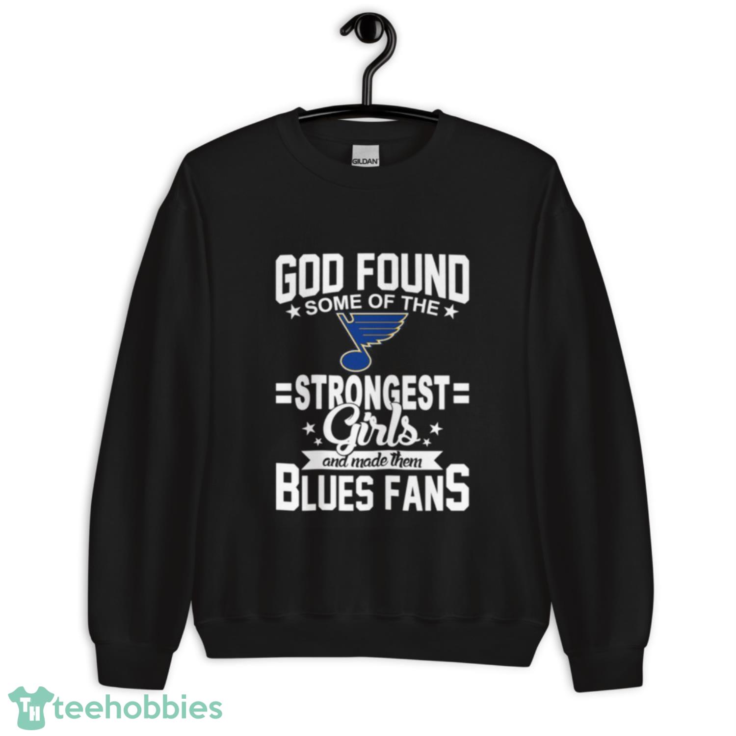 St.Louis Blues NHL Football God Found Some Of The Strongest Girls Adoring Fans T Shirt - Unisex Crewneck Sweatshirt St.Louis Blues NHL Football God Found Some Of The Strongest Girls Adoring Fans T Shirt - Unisex Crewneck Sweatshirt