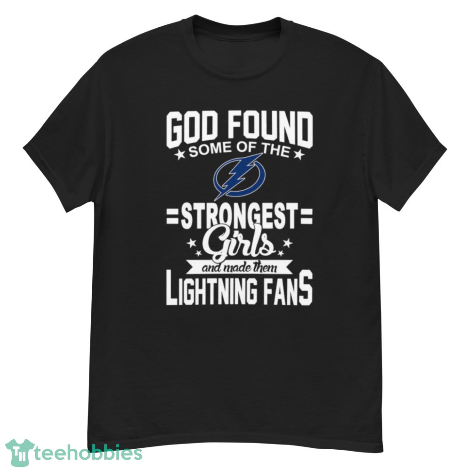 Tampa Bay Lightning NHL Football God Found Some Of The Strongest Girls Adoring Fans T Shirt - G500 Men’s Classic T-Shirt