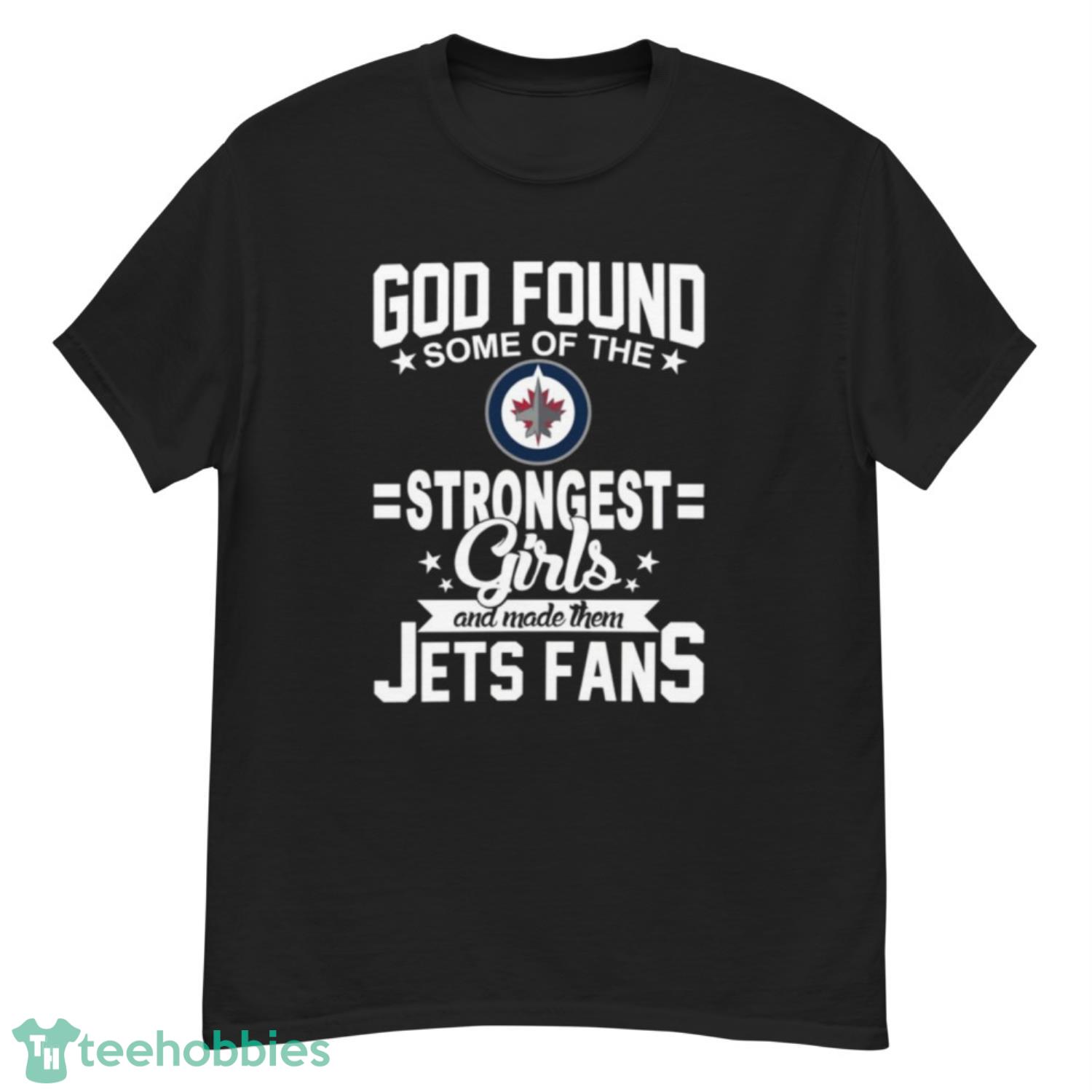 Winnipeg Jets NHL Football God Found Some Of The Strongest Girls Adoring Fans T Shirt - G500 Men’s Classic T-Shirt