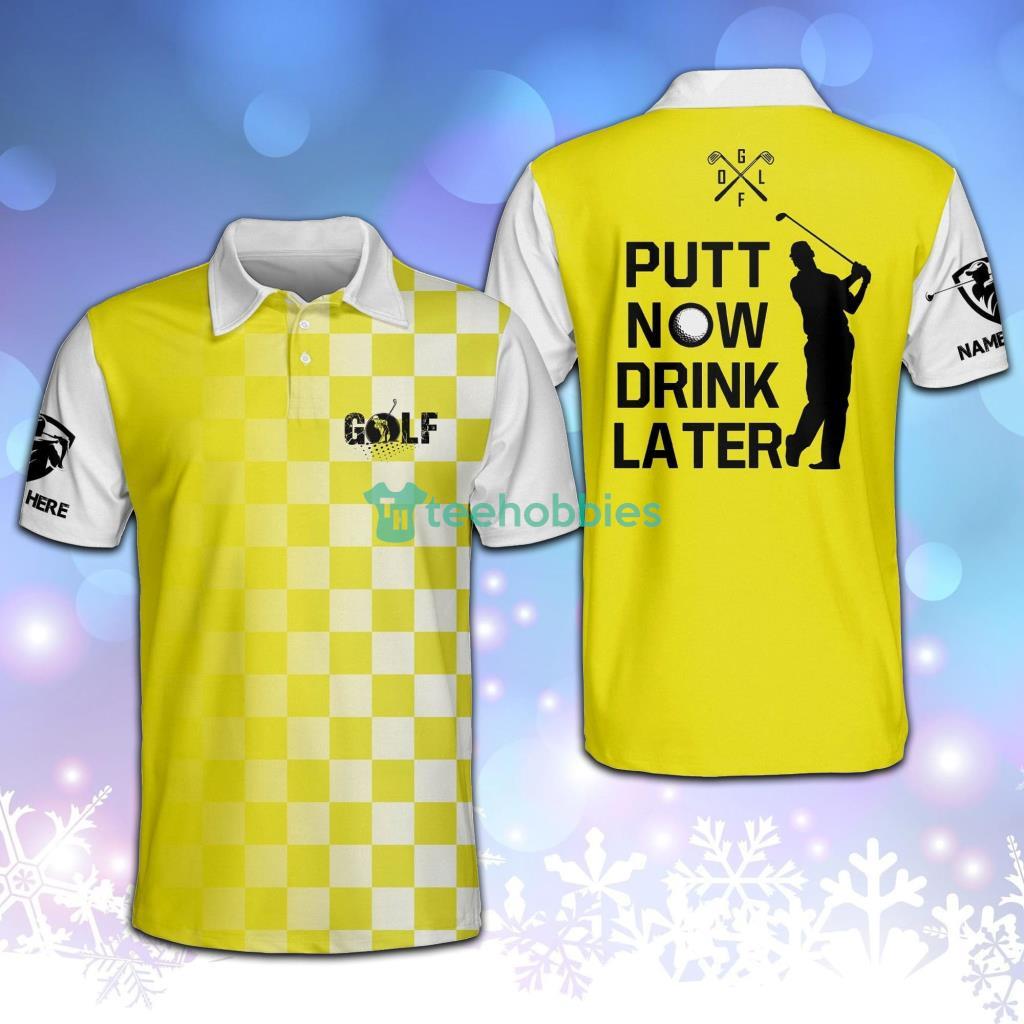 Custom Name Putt Now Drink Later Golf Polo Shirt - Custom Name Putt Now Drink Later Golf Polo Shirt Custom Name Putt Now Drink Later Golf Polo Shirt - Custom Name Putt Now Drink Later Golf Polo Shirt