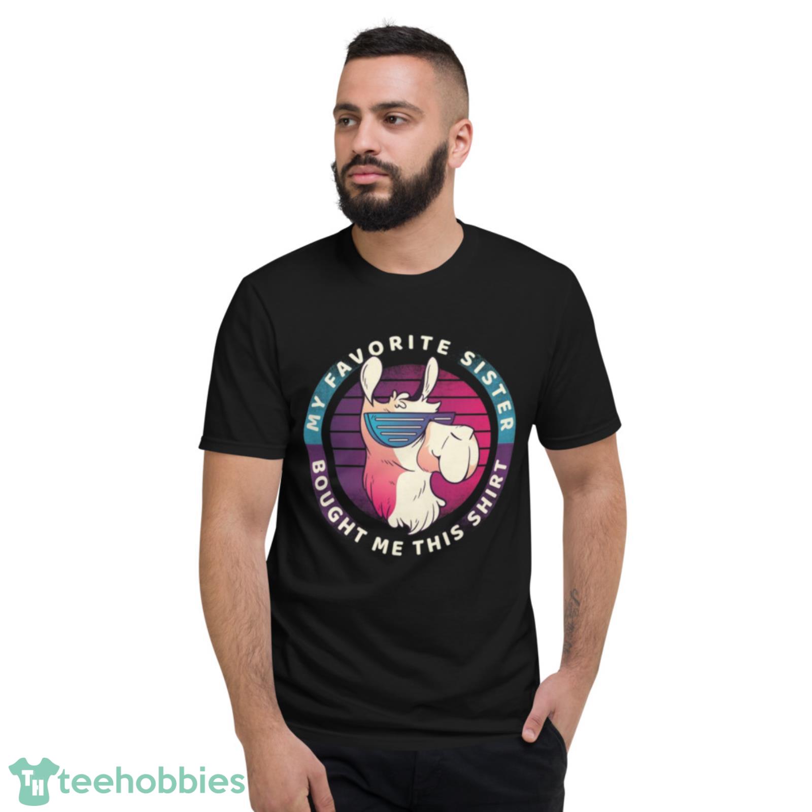 Donkey My Favorite Sister Bought Me This Shirt - Short Sleeve T-Shirt Donkey My Favorite Sister Bought Me This Shirt - Short Sleeve T-Shirt