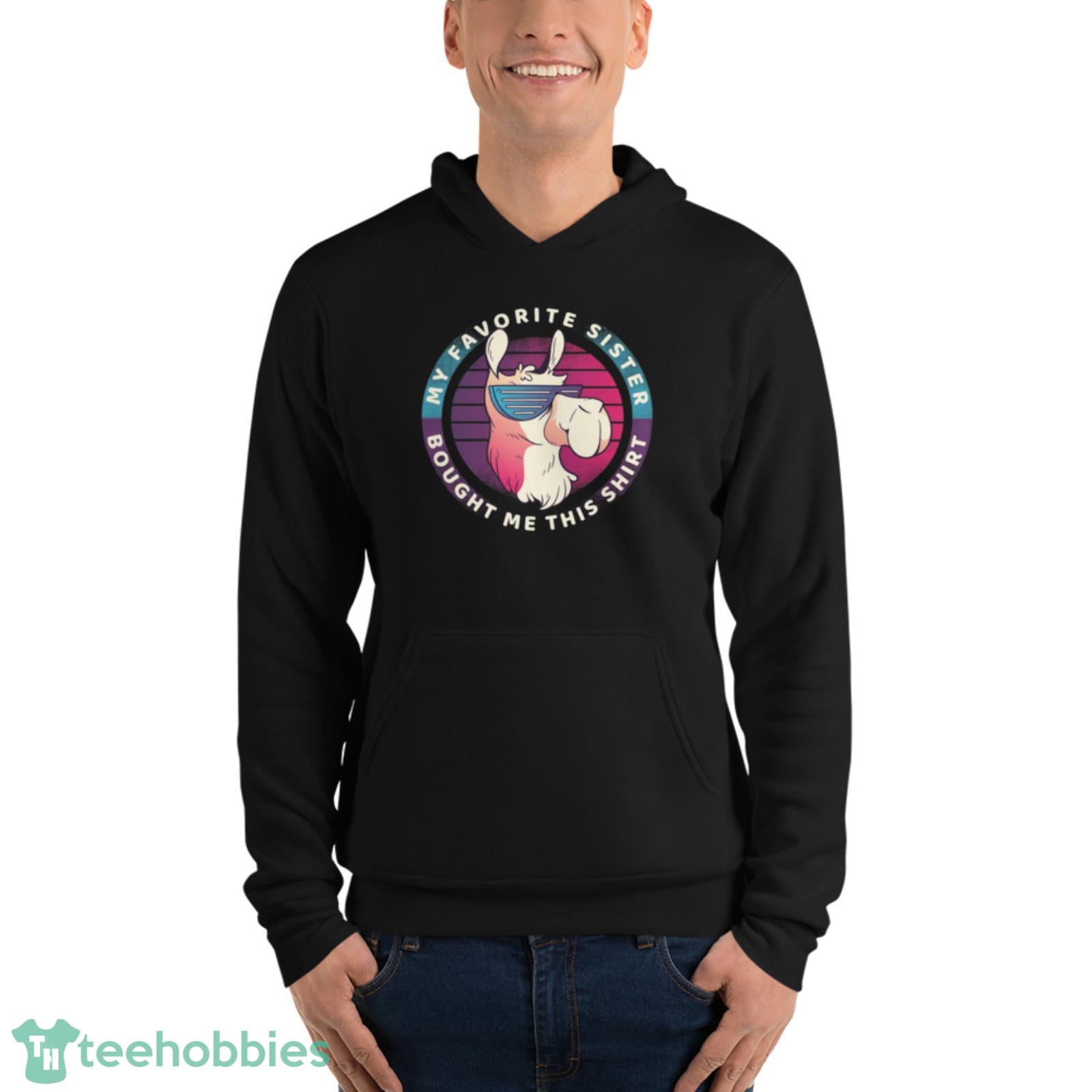 Donkey My Favorite Sister Bought Me This Shirt - Unisex Fleece Pullover Hoodie Donkey My Favorite Sister Bought Me This Shirt - Unisex Fleece Pullover Hoodie