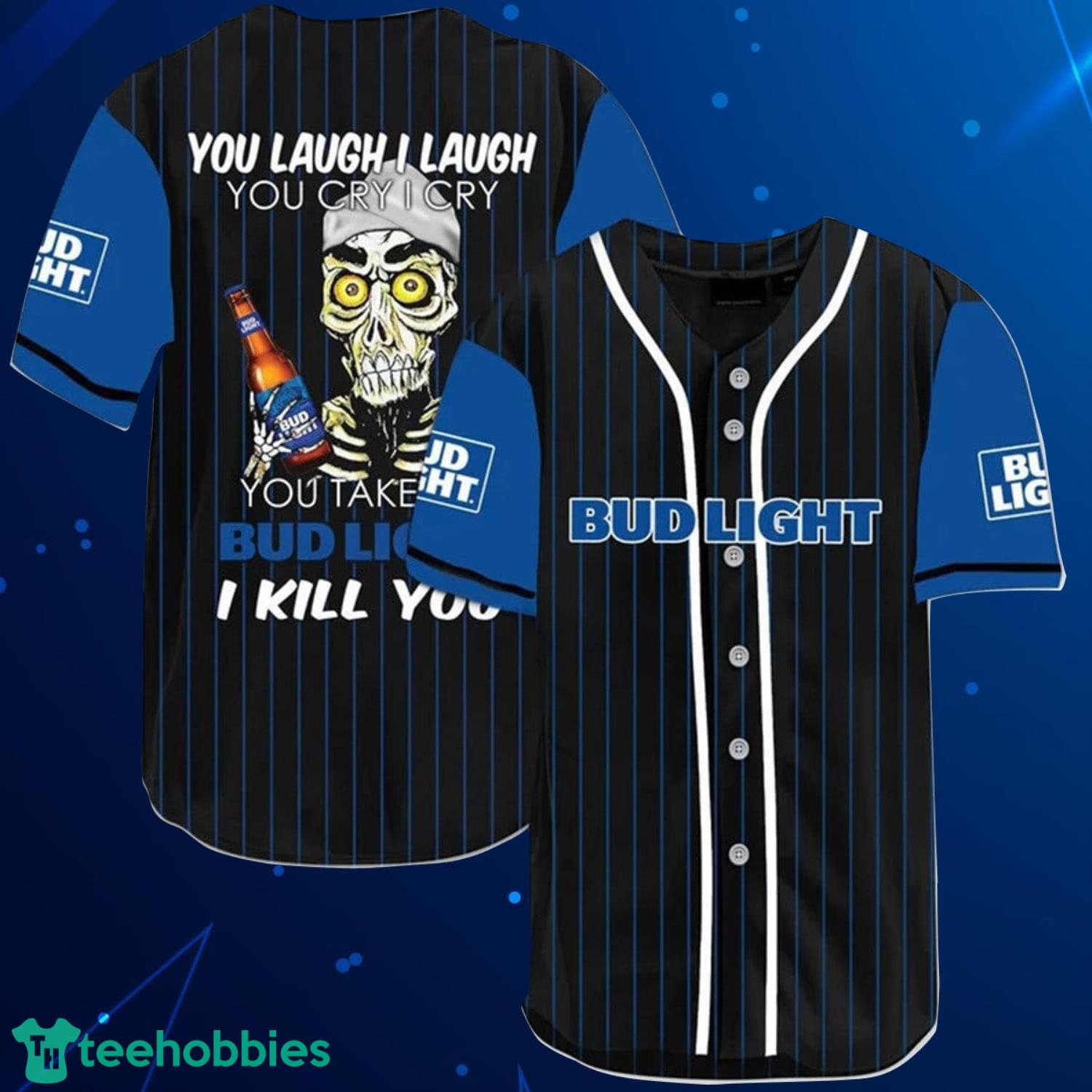 Laugh Cry Take My Bud Light I Kill You Baseball Jersey Shirt Product Photo 1