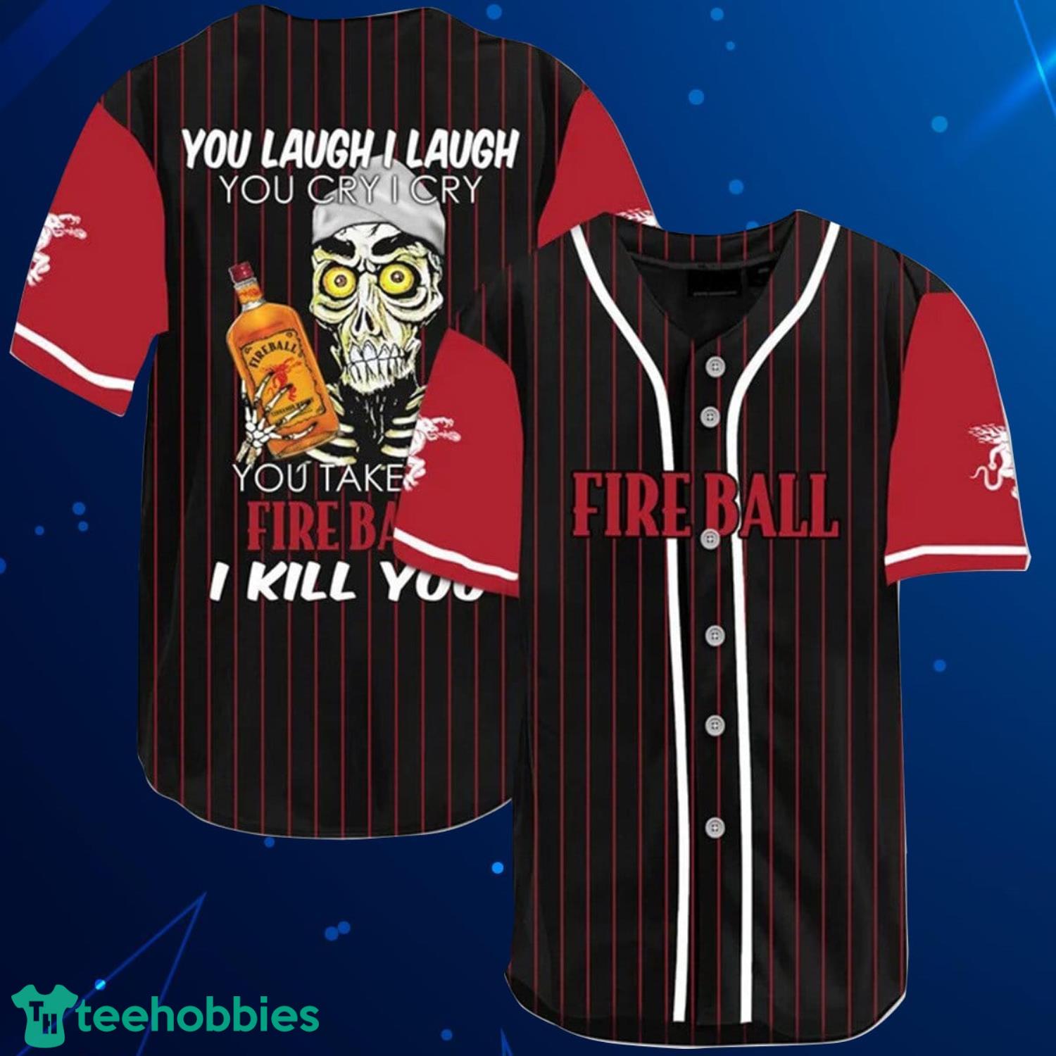 Laugh Cry Take My Fireball Whiskey I Kill You Baseball Jersey Shirt Product Photo 1