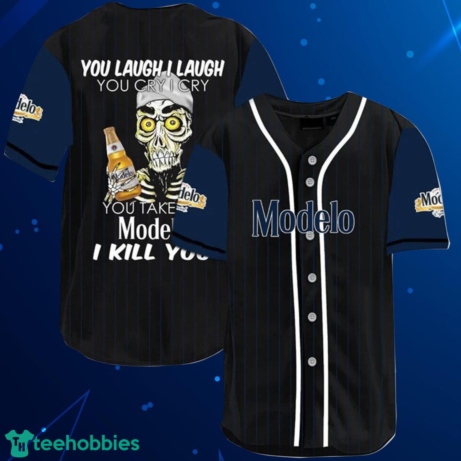 Laugh Cry Take My Modelo Beer I Kll You Baseball Jersey Shirt Product Photo 1