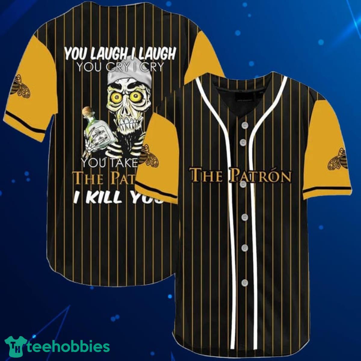 Laugh Cry Take My Patron Tequila Baseball Jersey Shirt Product Photo 1