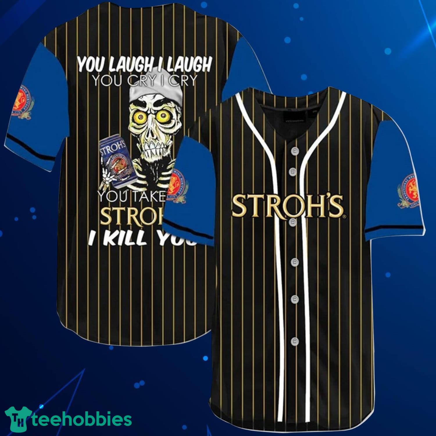 Laugh Cry Take My Stroh's Beer I Kll You Baseball Jersey Shirt Product Photo 1