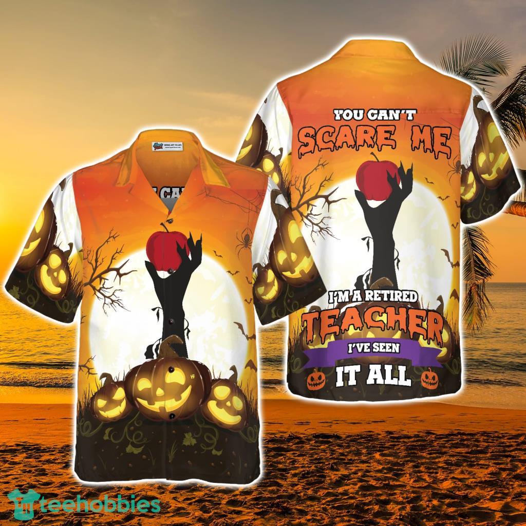 You Can't Scare Me I Am Retired Teacher Hawaiian Shirtshirt, Unique Teacher Shirt, Cool Teacher Appreciation image You Can't Scare Me I Am Retired Teacher Hawaiian Shirtshirt, Unique Teacher Shirt, Cool Teacher Appreciation - You Can't Scare Me I Am Retired Teacher Hawaiian Shirtshirt, Unique Teacher Shirt, Cool Teacher Appreciation