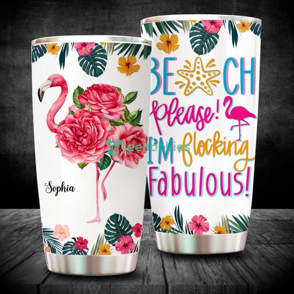 Beach Please I'm Flocking Fabulous Personalized Summer Vibe Tumbler, Vacation Gift For Flamingo Lovers, Beach Lovers - 220523-004406 Beach Please I'm Flocking Fabulous Personalized Summer Vibe Tumbler, Vacation Gift For Flamingo Lovers, Beach Lovers - 220523-004406