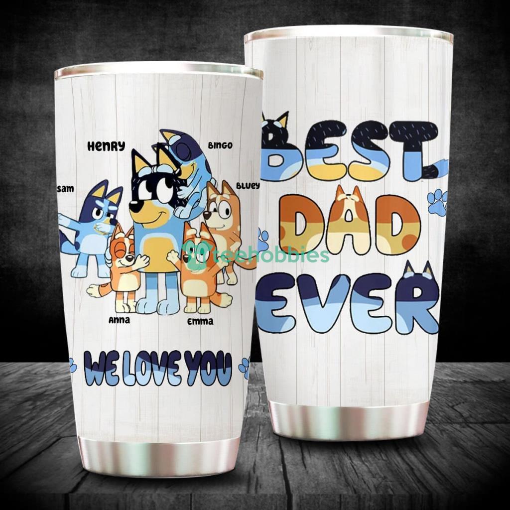 Bluey Best Dad Ever, Personalized Bluey's Family Tumbler, Gift For Dad