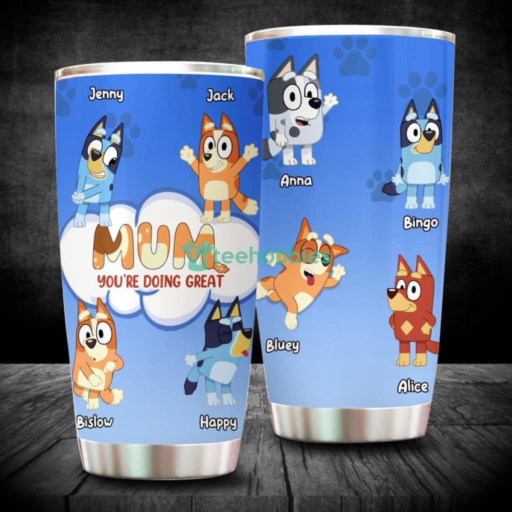 Bluey Mum You're Doing Great, Personalized Mother's Day Tumbler, Gift for  Mom
