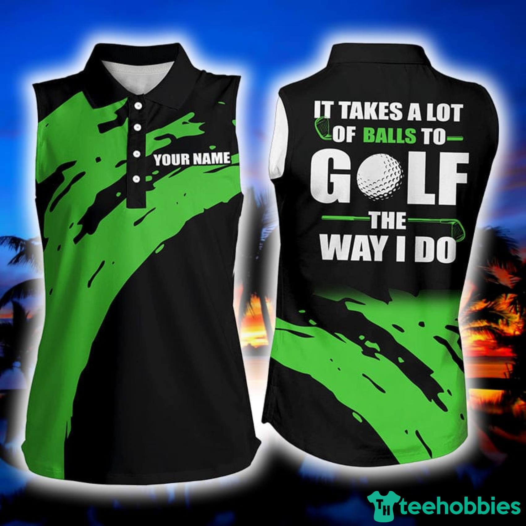 Funny Black Custom Name It Takes A Lot Of Balls To Golf The Way I Do Green Women's Sleeveless Polo Shirt image Funny Black Custom Name It Takes A Lot Of Balls To Golf The Way I Do Green Women's Sleeveless Polo Shirt Product Photo 1
