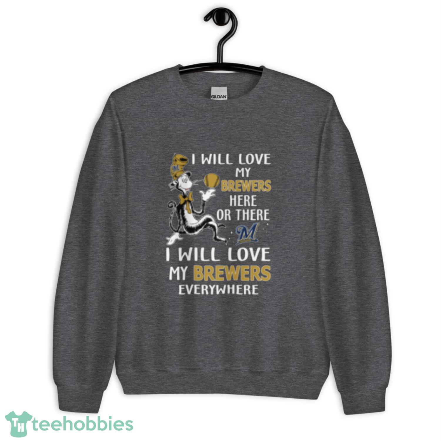 MLB Baseball Milwaukee Brewers I Will Love My Brewers Everywhere Dr Seuss Shirt - Unisex Crewneck Sweatshirt MLB Baseball Milwaukee Brewers I Will Love My Brewers Everywhere Dr Seuss Shirt - Unisex Crewneck Sweatshirt