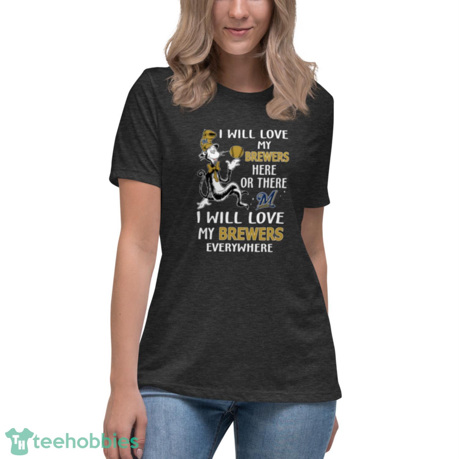 MLB Baseball Milwaukee Brewers I Will Love My Brewers Everywhere Dr Seuss Shirt - Womens Relaxed Short Sleeve Jersey Tee MLB Baseball Milwaukee Brewers I Will Love My Brewers Everywhere Dr Seuss Shirt - Womens Relaxed Short Sleeve Jersey Tee