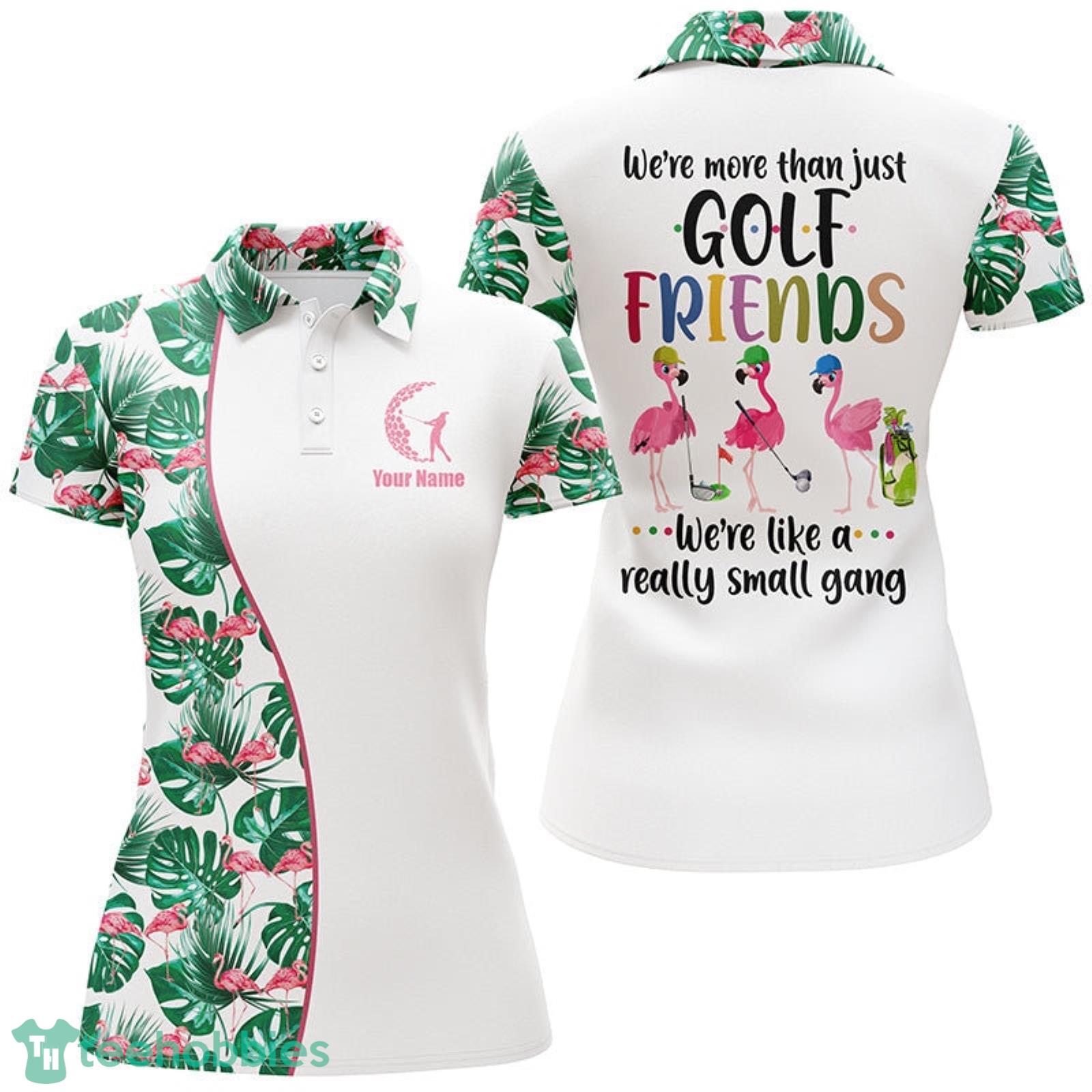 Custom We're More Than Golf Friends Flamingo Tropical 3D Polo Shirt image Custom We're More Than Golf Friends Flamingo Tropical 3D Polo Shirt - Custom We're More Than Golf Friends Flamingo Tropical Women 3D Polo Shirt Size S-5XL