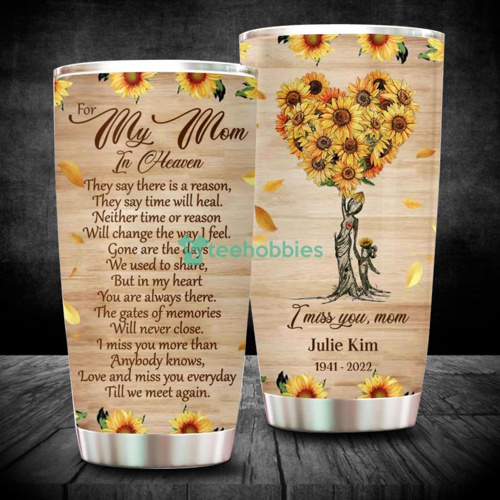 For My Mom In Heaven They Say There Is A Reason They Say Time Will Heal, Personalized Tumbler, Memories In Heaven Product Photo 1 For My Mom In Heaven They Say There Is A Reason They Say Time Will Heal, Personalized Tumbler, Memories In Heaven Product Photo 1