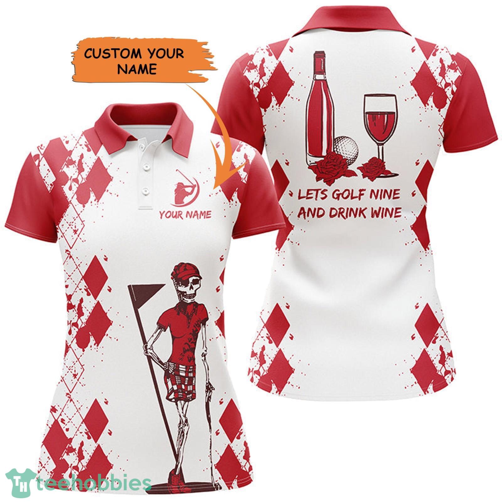 Golf Shirt Skull Golf & Wine Custom Name Let's Golf Nine And Drink Wine 3D Polo Shirt image Golf Shirt Skull Golf & Wine Custom Name Let's Golf Nine And Drink Wine 3D Polo Shirt - Golf Shirt Skull Golf & Wine Custom Name Let's Golf Nine And Drink Wine Women 3D Polo Shirt Size S-5XL