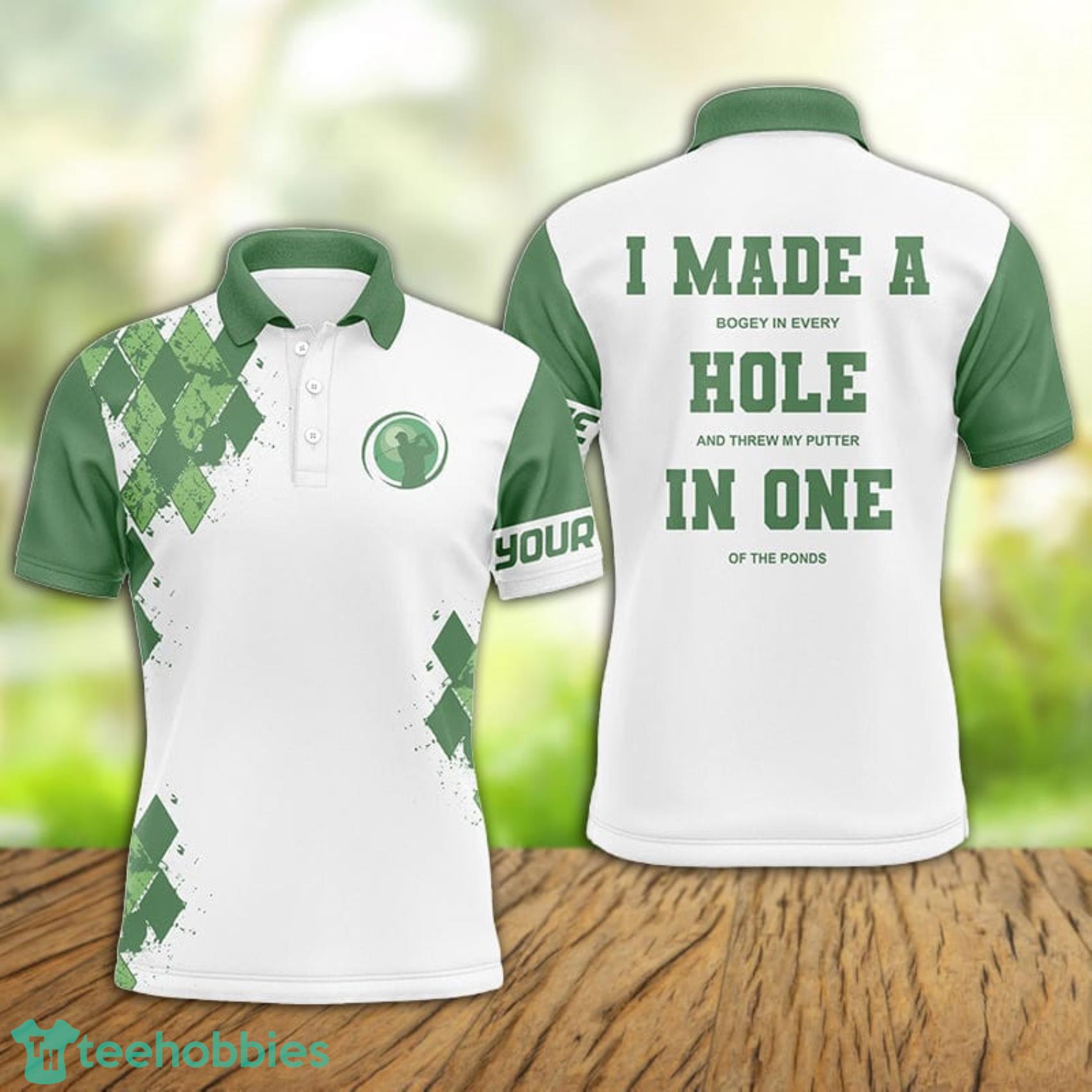 I Made A Hole In One Custom Name Polo Shirt For Men And Women Product Photo 1 I Made A Hole In One Custom Name Polo Shirt For Men And Women Product Photo 1
