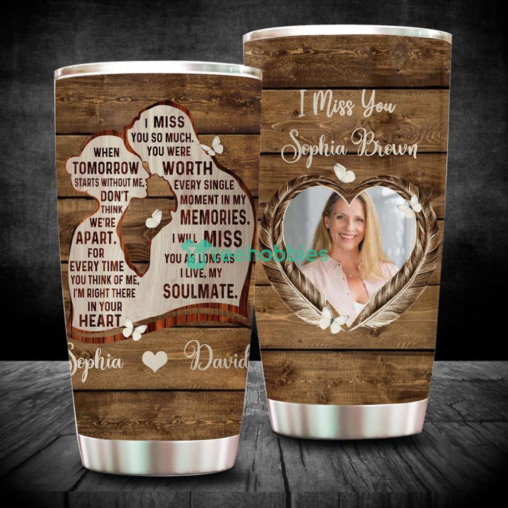 I Will Miss You As Long As I Live My Soulmate, Personalized Upload Photo Tumbler, Memories In Heaven Product Photo 1 I Will Miss You As Long As I Live My Soulmate, Personalized Upload Photo Tumbler, Memories In Heaven Product Photo 1