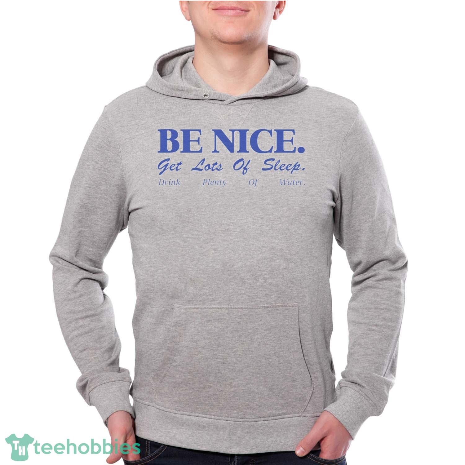 Be Nice Shirt Aesthetic ShirtInspirational ShirtQuote ShirtTrendy Shirts - Grey Unisex Hoodie