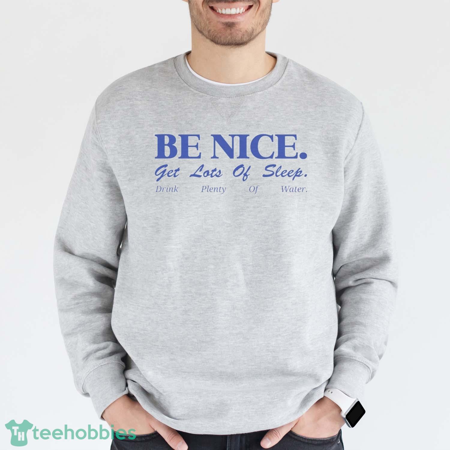 Be Nice Shirt Aesthetic ShirtInspirational ShirtQuote ShirtTrendy Shirts - Grey Sweatshirt