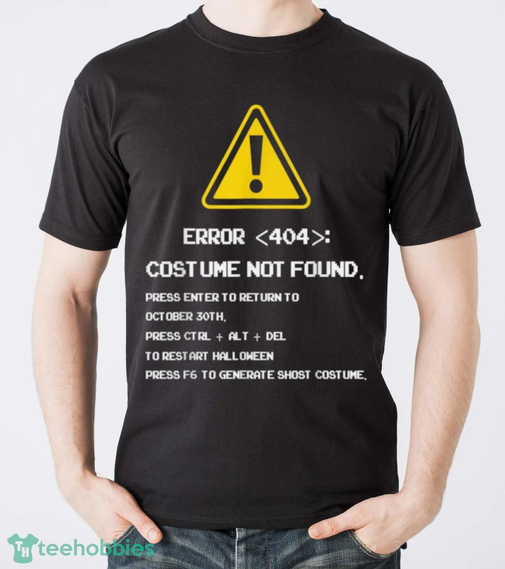 Error 404 Costume Not Found Halloween Costume Men Funny T Shirt Product Photo 5 Error 404 Costume Not Found Halloween Costume Men Funny T Shirt Product Photo 5