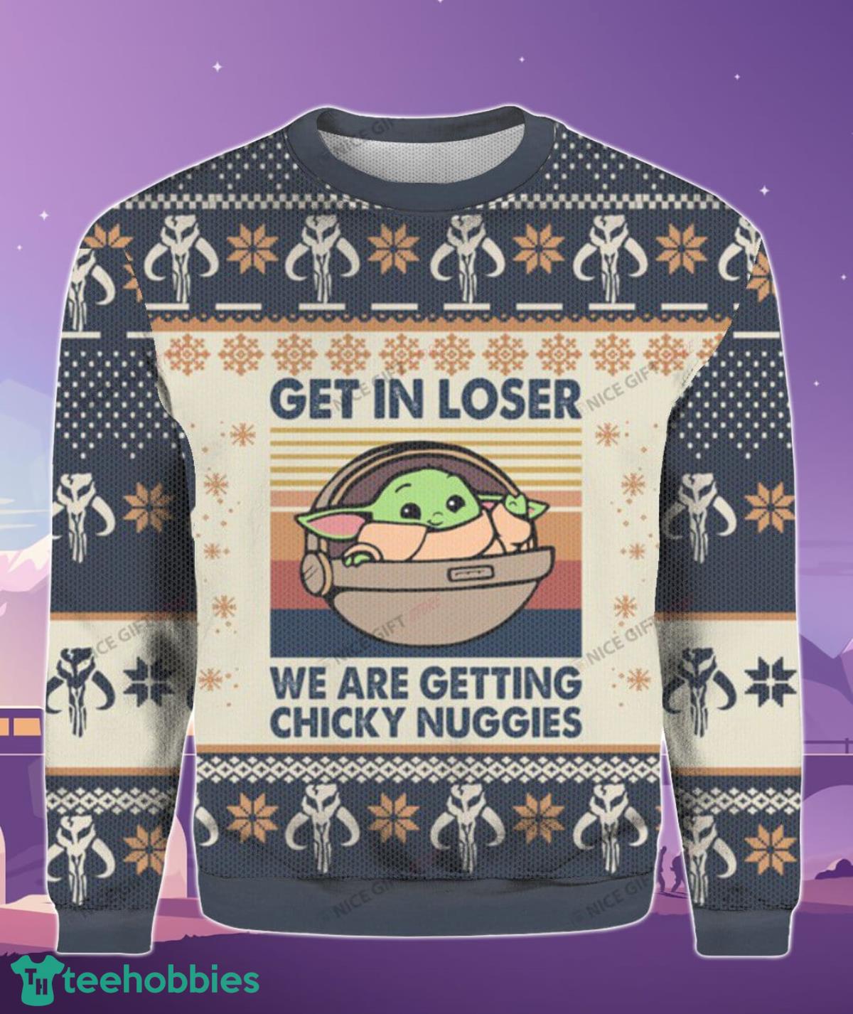 Get In Loser We Are Getting Chicky Nuggies Sweater Best Gift For Men And Women Product Photo 2