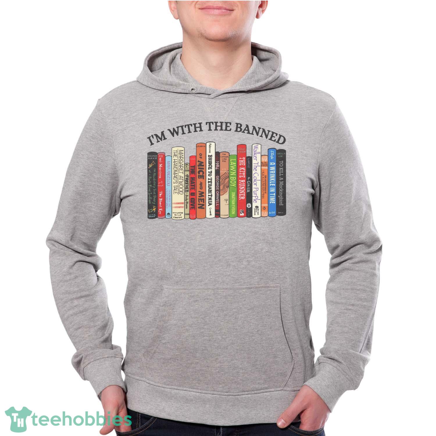 Im With The Banned Banned Books Shirt Banned Books SweaT-Shirt Trending 2023 - Grey Unisex Hoodie