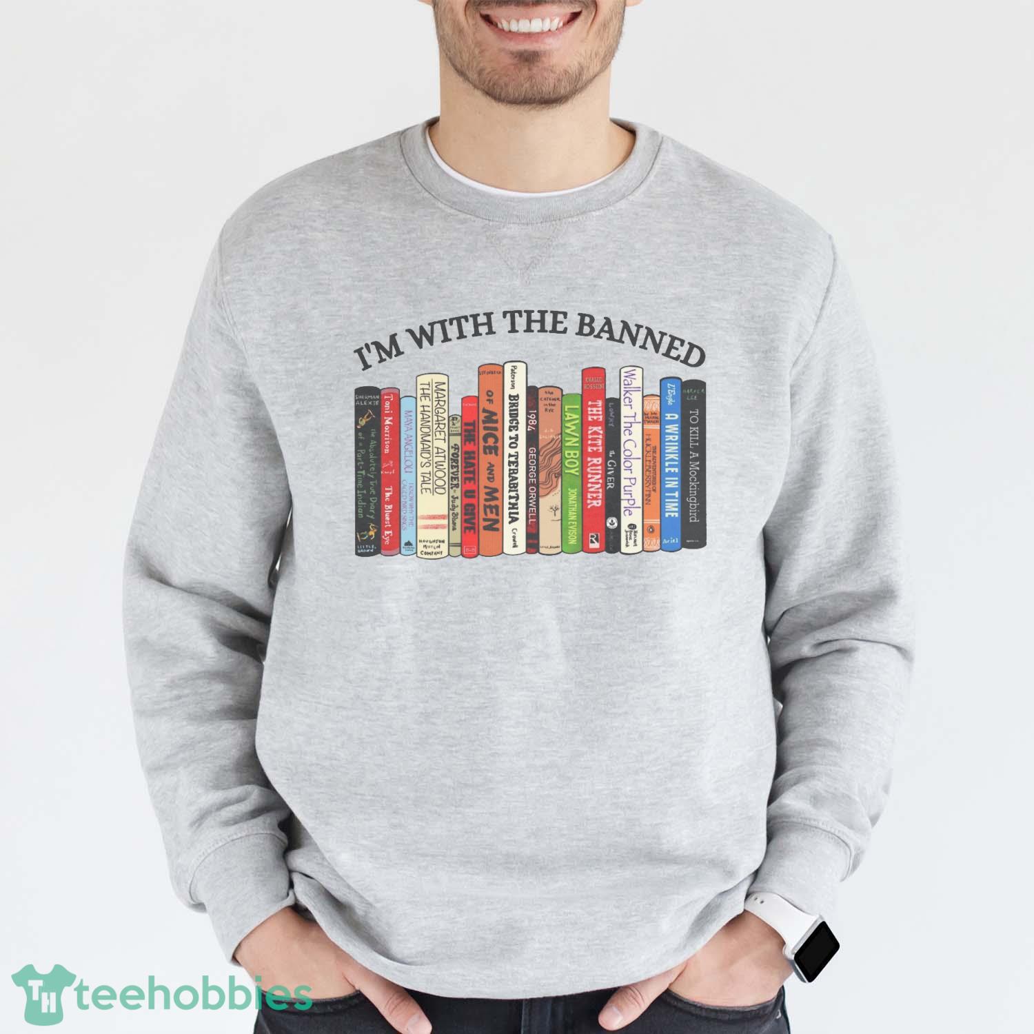 I'm With The Banned Banned Books Shirt Banned Books SweaT-Shirt Trending 2023 - Grey Sweatshirt