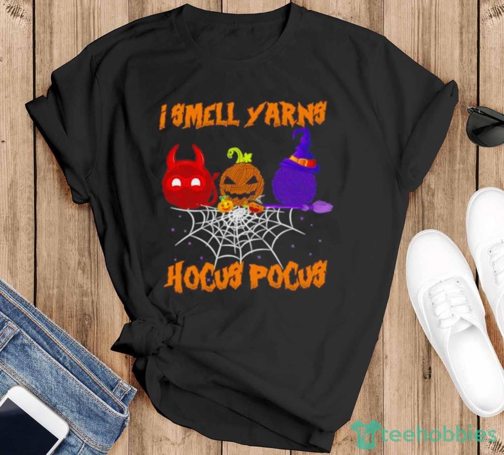 I Smell Yarns Hocus Pocus Crochet Halloween Shirt Product Photo 1