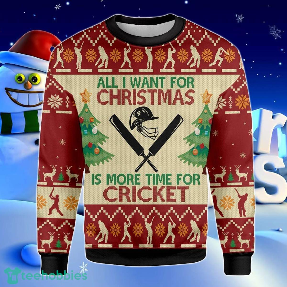 All Want For Christmas Sweatshirt Is More Time For Cricket Ugly Christmas Sweater Best Gift Product Photo 1