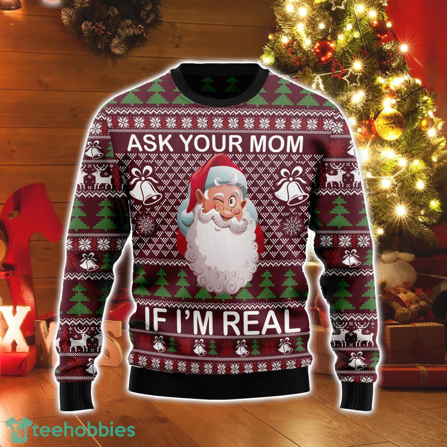 Ask Your Mom If I Am Real Funny Santa Ugly Christmas Sweater Xmas Gift Product Photo 1