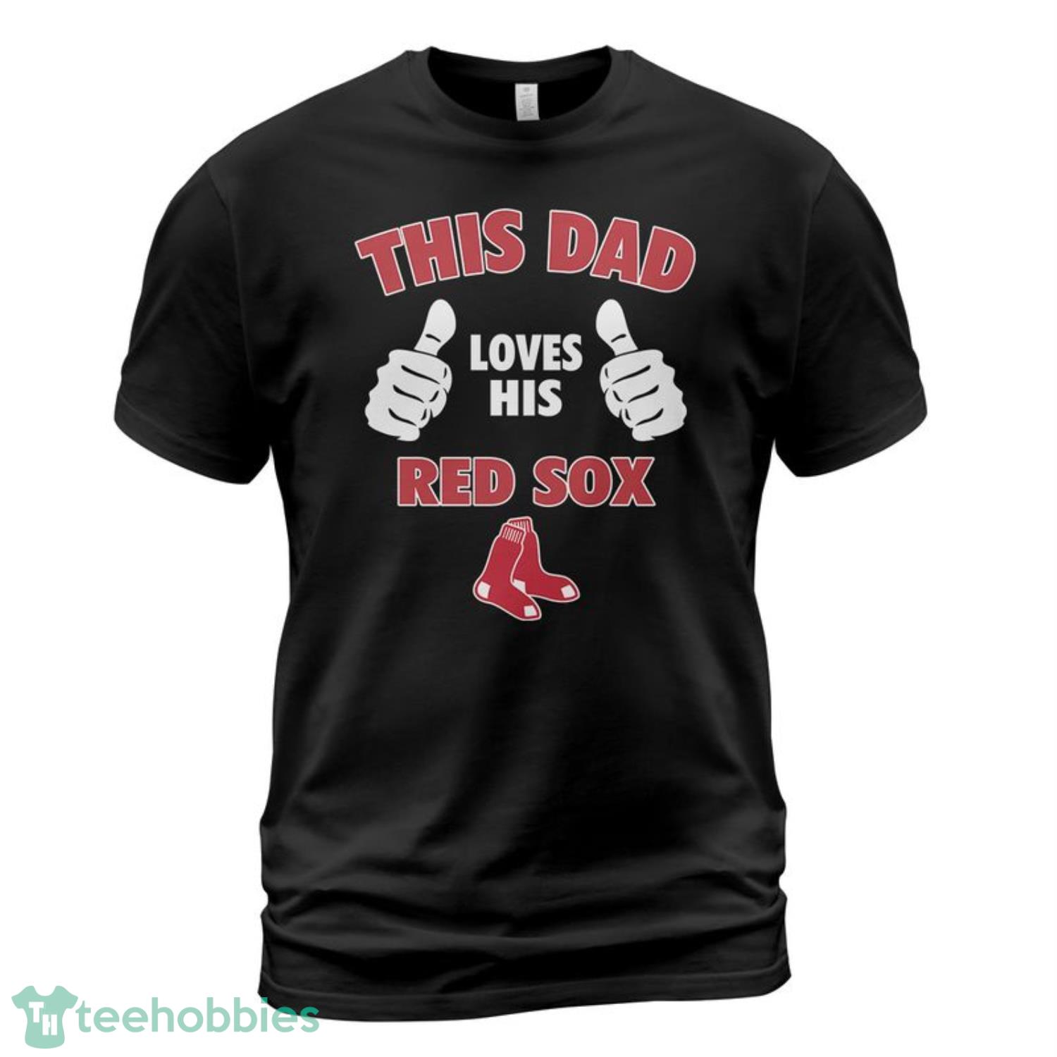 Boston Red Sox This Dad Loves His Red Sox T-Shirt Gift For Father's Day Product Photo 1