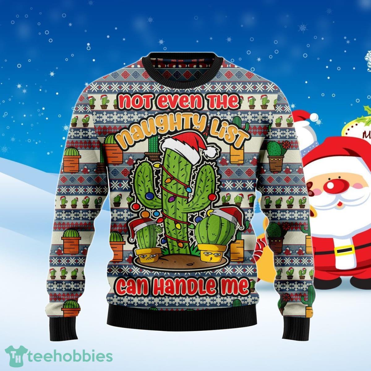 Cactus Not Even The Naughty List Ugly Christmas Sweater Best Gift For Men And Women Product Photo 1